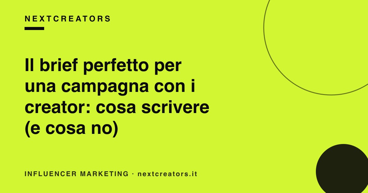 Il brief perfetto per una campagna con i creator: cosa scrivere (e cosa no)