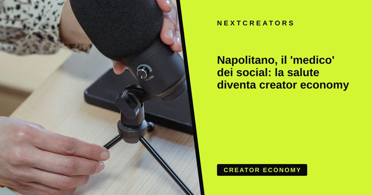Napolitano, il 'medico' dei social: la salute diventa creator economy