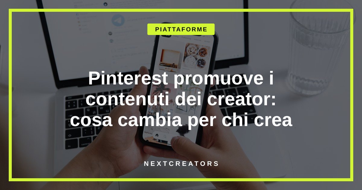 Pinterest promuove i contenuti dei creator: cosa cambia per chi crea