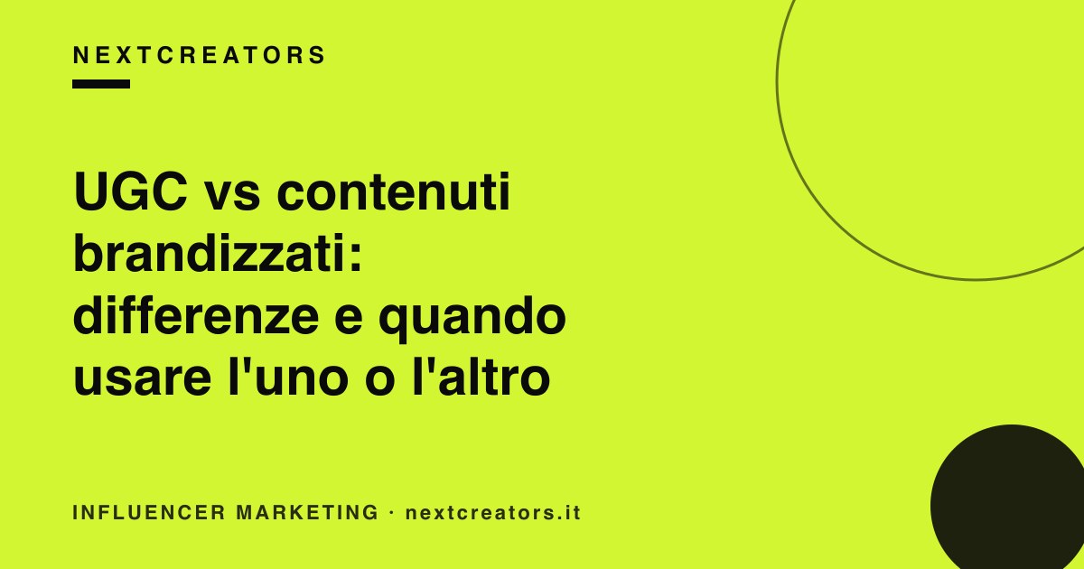 UGC vs contenuti brandizzati: differenze e quando usare l'uno o l'altro